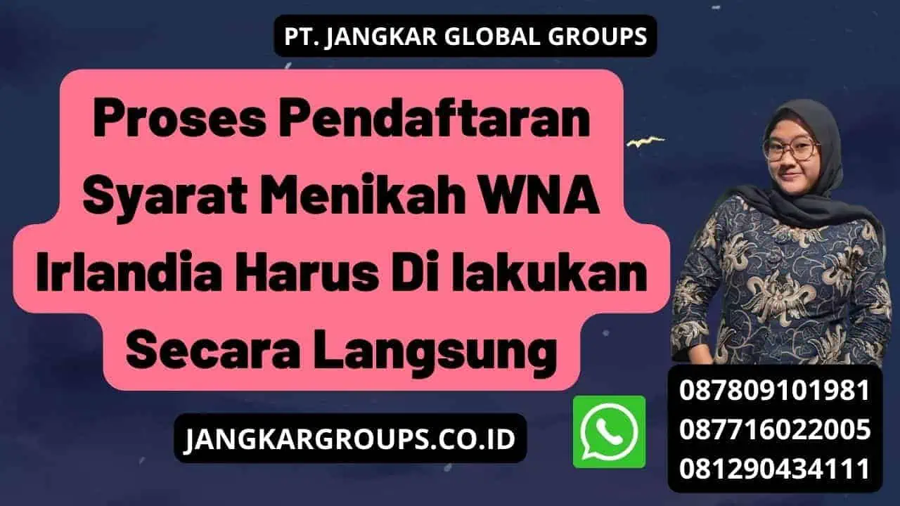 Proses Pendaftaran Syarat Menikah WNA Irlandia Harus Di lakukan Secara Langsung