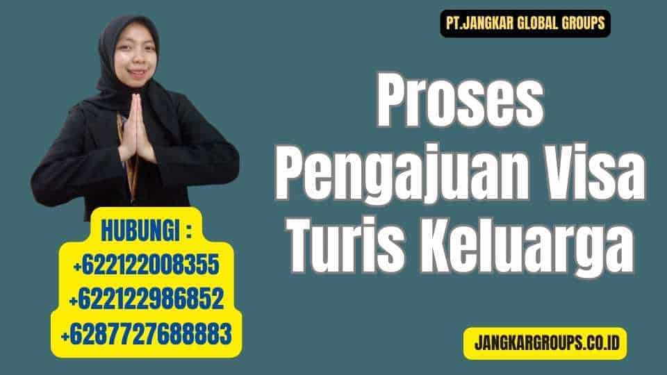 Proses Pengajuan Visa Turis Keluarga