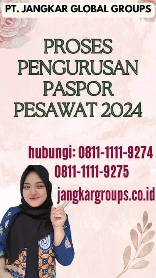 Proses Pengurusan Paspor Pesawat 2024