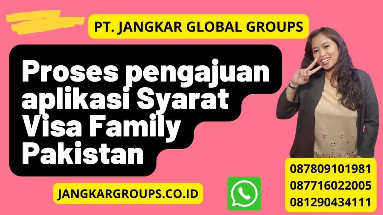 Proses pengajuan aplikasi Syarat Visa Family Pakistan