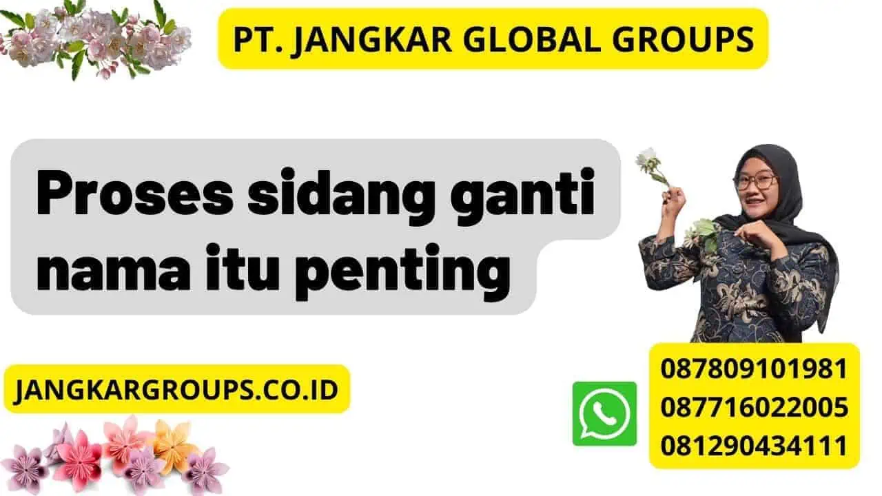 Proses sidang ganti nama itu penting