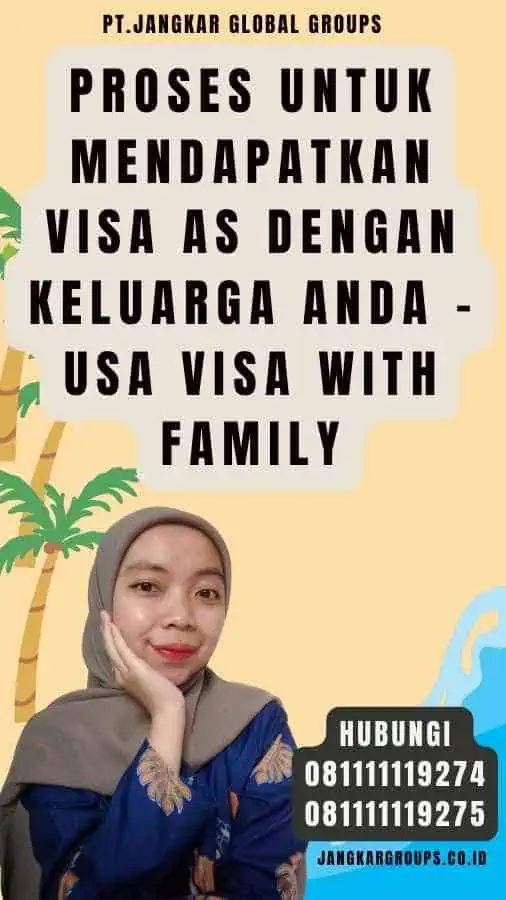 Proses untuk Mendapatkan Visa AS dengan Keluarga Anda - USA Visa with Family