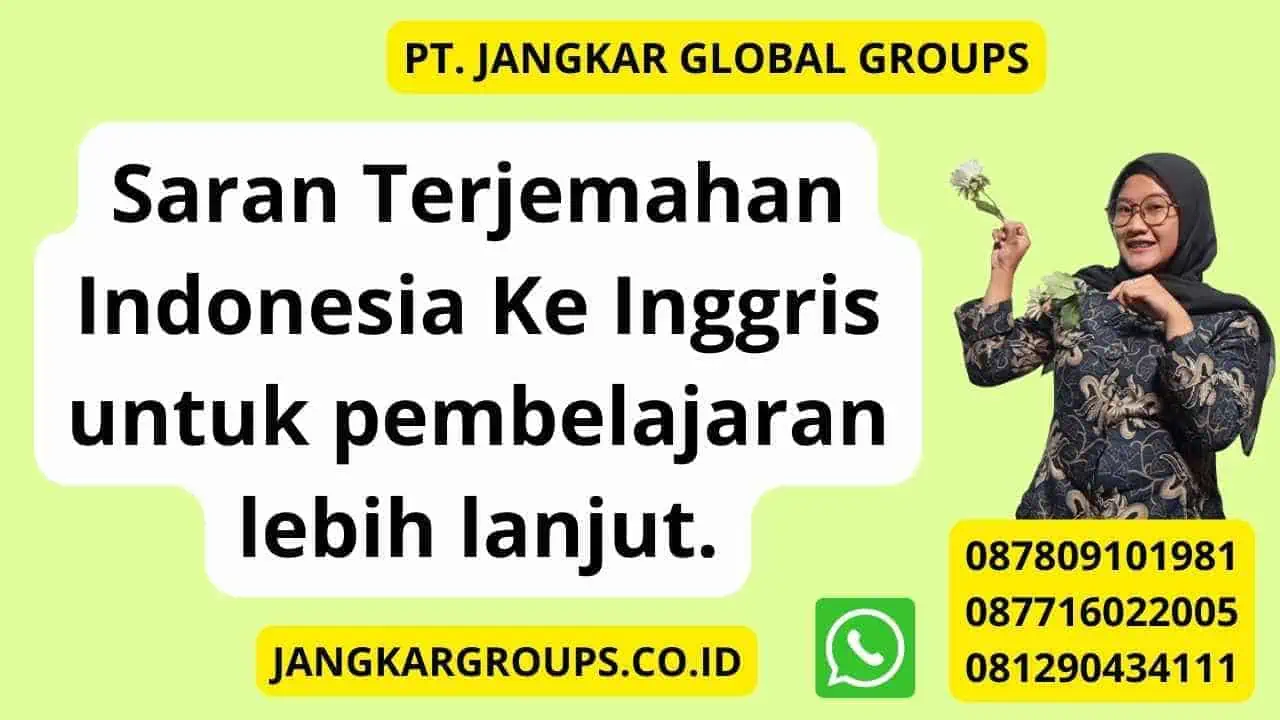 Saran Terjemahan Indonesia Ke Inggris untuk pembelajaran lebih lanjut.