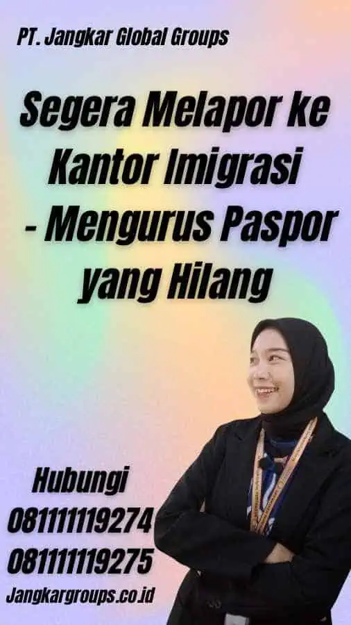 Segera Melapor ke Kantor Imigrasi - Mengurus Paspor yang Hilang