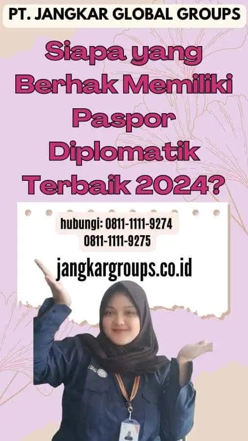 Siapa yang Berhak Memiliki Paspor Diplomatik Terbaik 2024