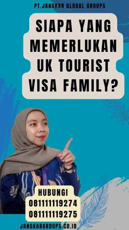 Siapa yang Memerlukan UK Tourist Visa Family