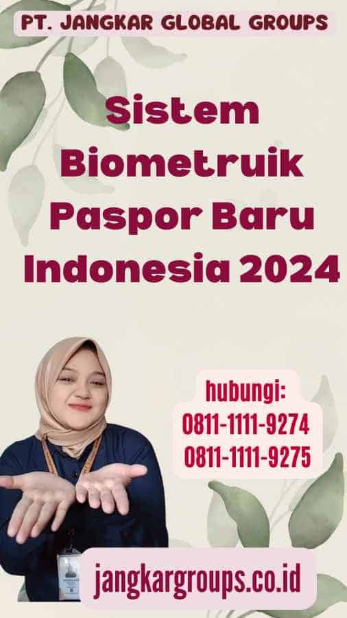 Sistem Biometruik Paspor Baru Indonesia 2024