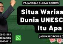 Situs Warisan Dunia UNESCO Itu Apa ?