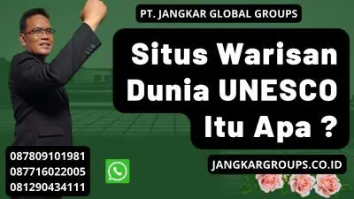 Situs Warisan Dunia UNESCO Itu Apa ?