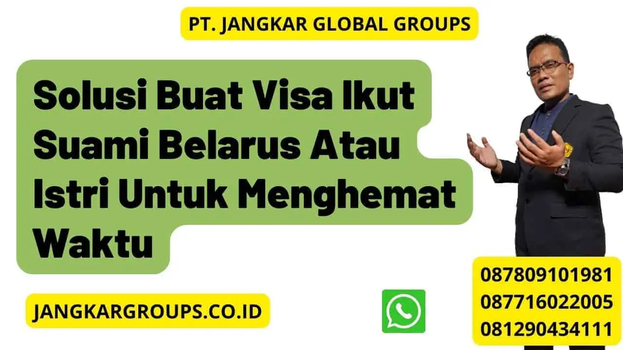 Solusi Buat Visa Ikut Suami Belarus Atau Istri Untuk Menghemat Waktu