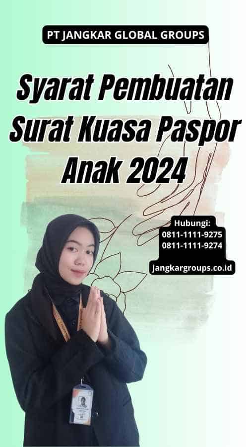 Syarat Pembuatan Surat Kuasa Paspor Anak 2024