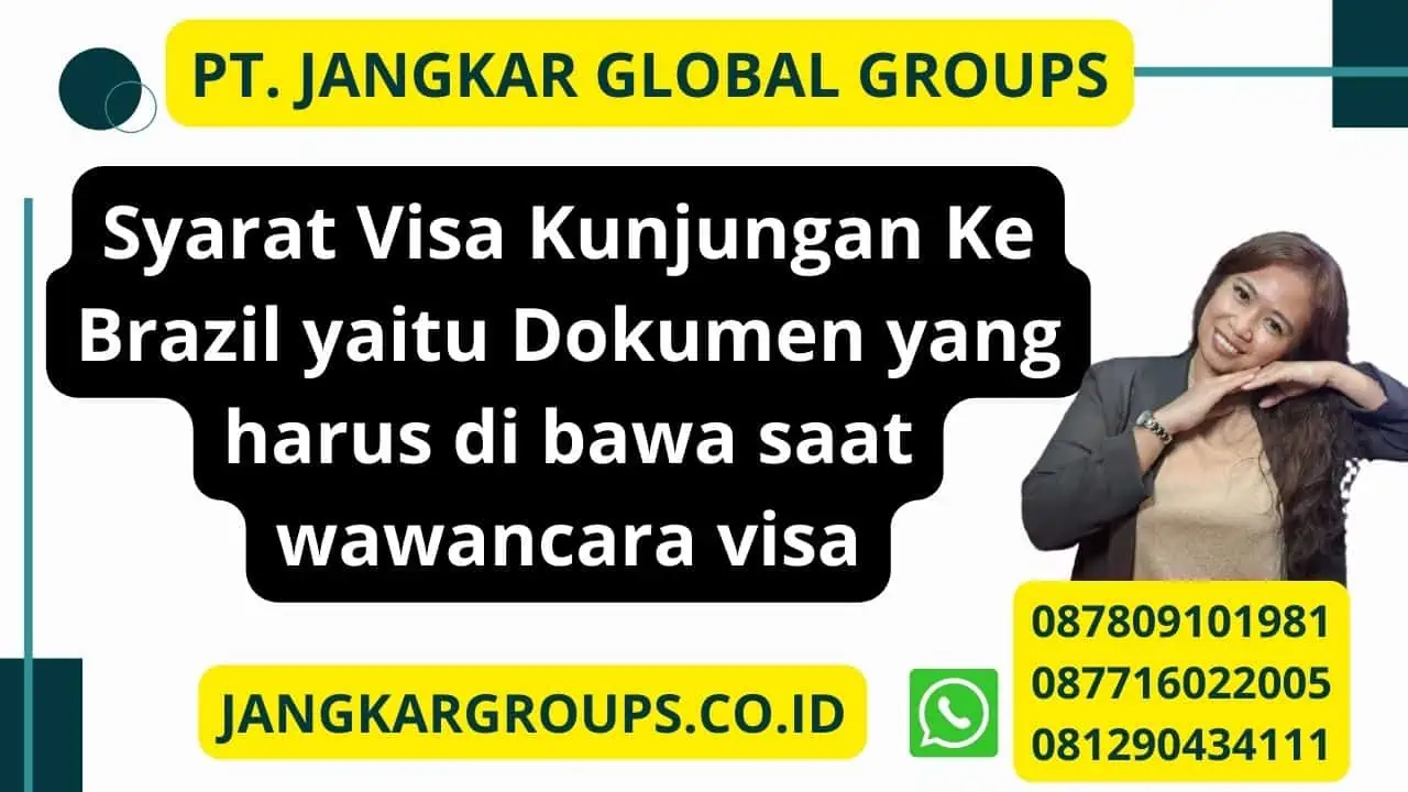 Syarat Visa Kunjungan Ke Brazil yaitu Dokumen yang harus di bawa saat wawancara visa