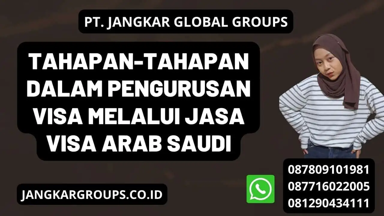 Tahapan-tahapan dalam pengurusan visa melalui jasa Visa Arab Saudi