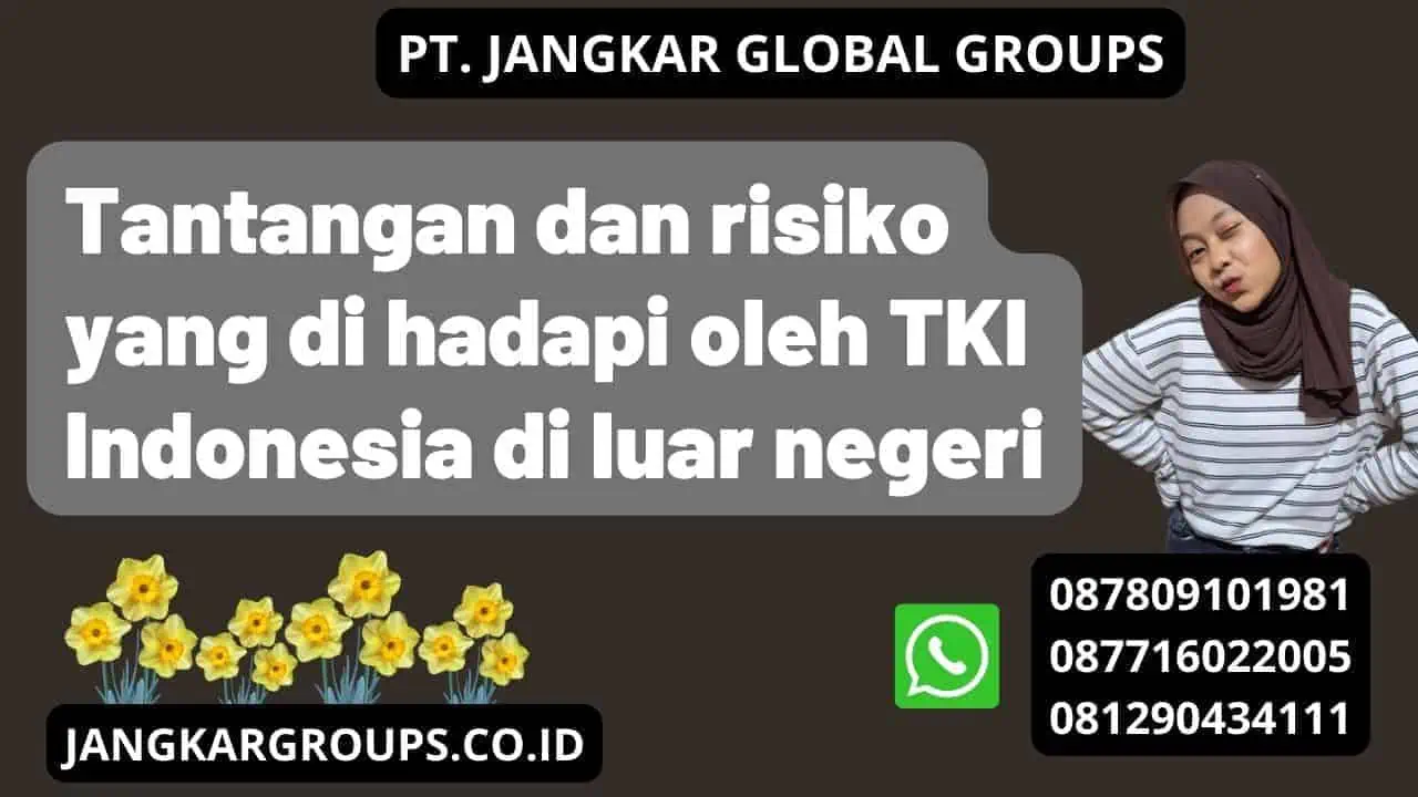 Tantangan dan risiko yang di hadapi oleh TKI Indonesia di luar negeri