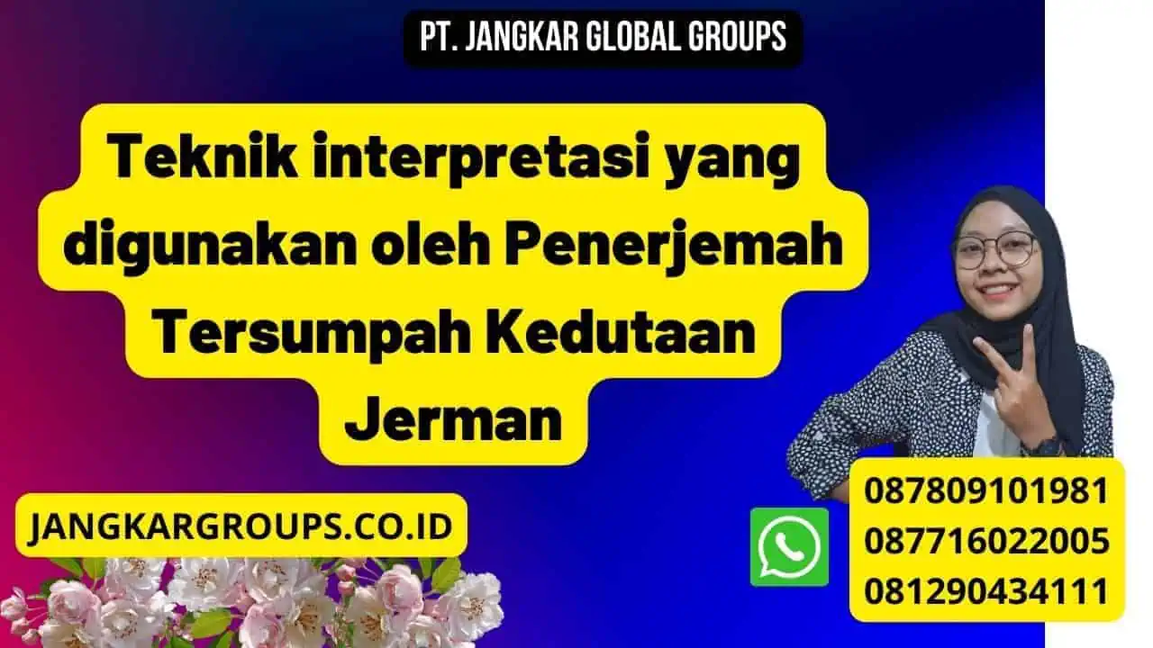 Teknik interpretasi yang digunakan oleh Penerjemah Tersumpah Kedutaan Jerman