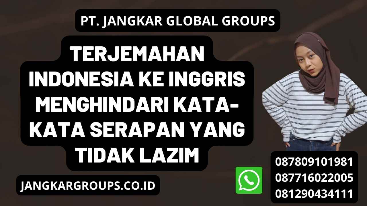 Terjemahan Indonesia Ke Inggris Menghindari kata-kata serapan yang tidak lazim