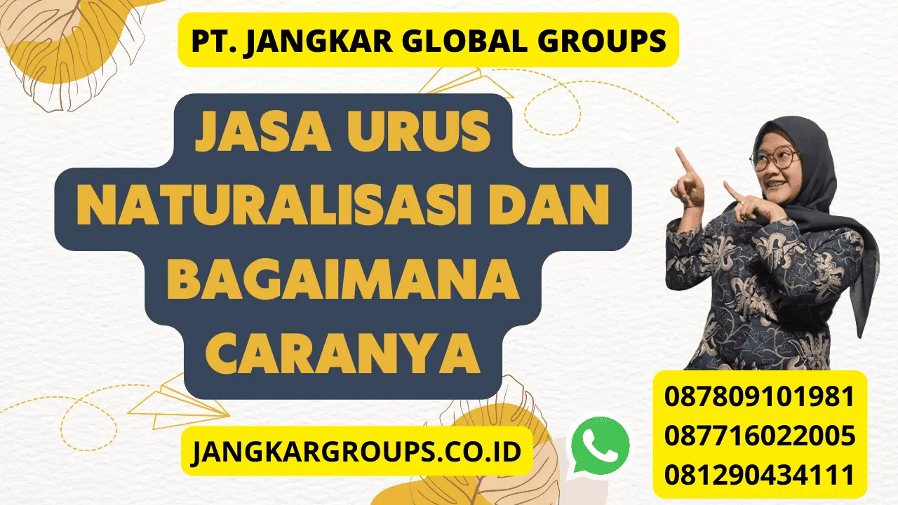 Jasa Urus Naturalisasi dan Bagaimana Caranya