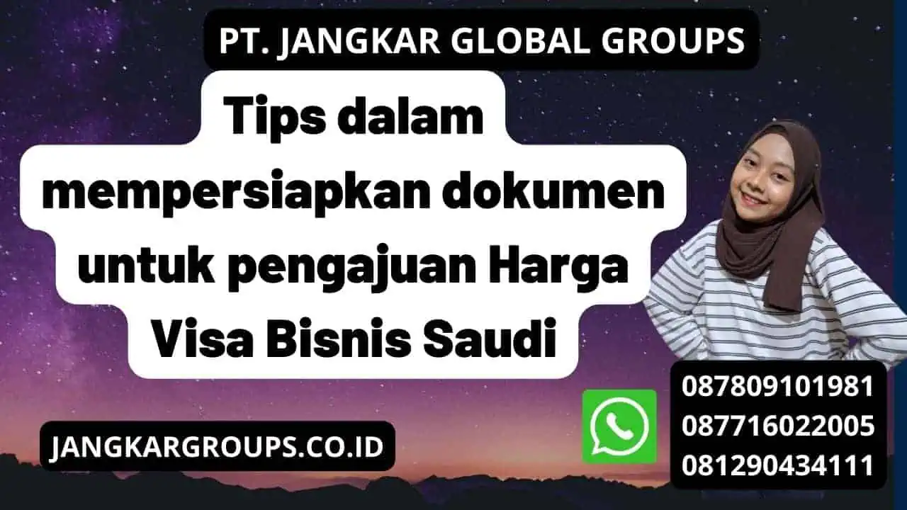 Tips dalam mempersiapkan dokumen untuk pengajuan Harga Visa Bisnis Saudi