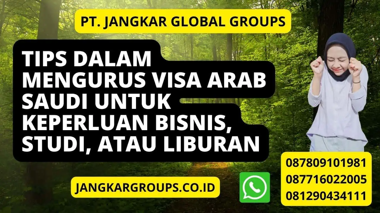 Tips dalam mengurus visa Arab Saudi untuk keperluan bisnis, studi, atau liburan