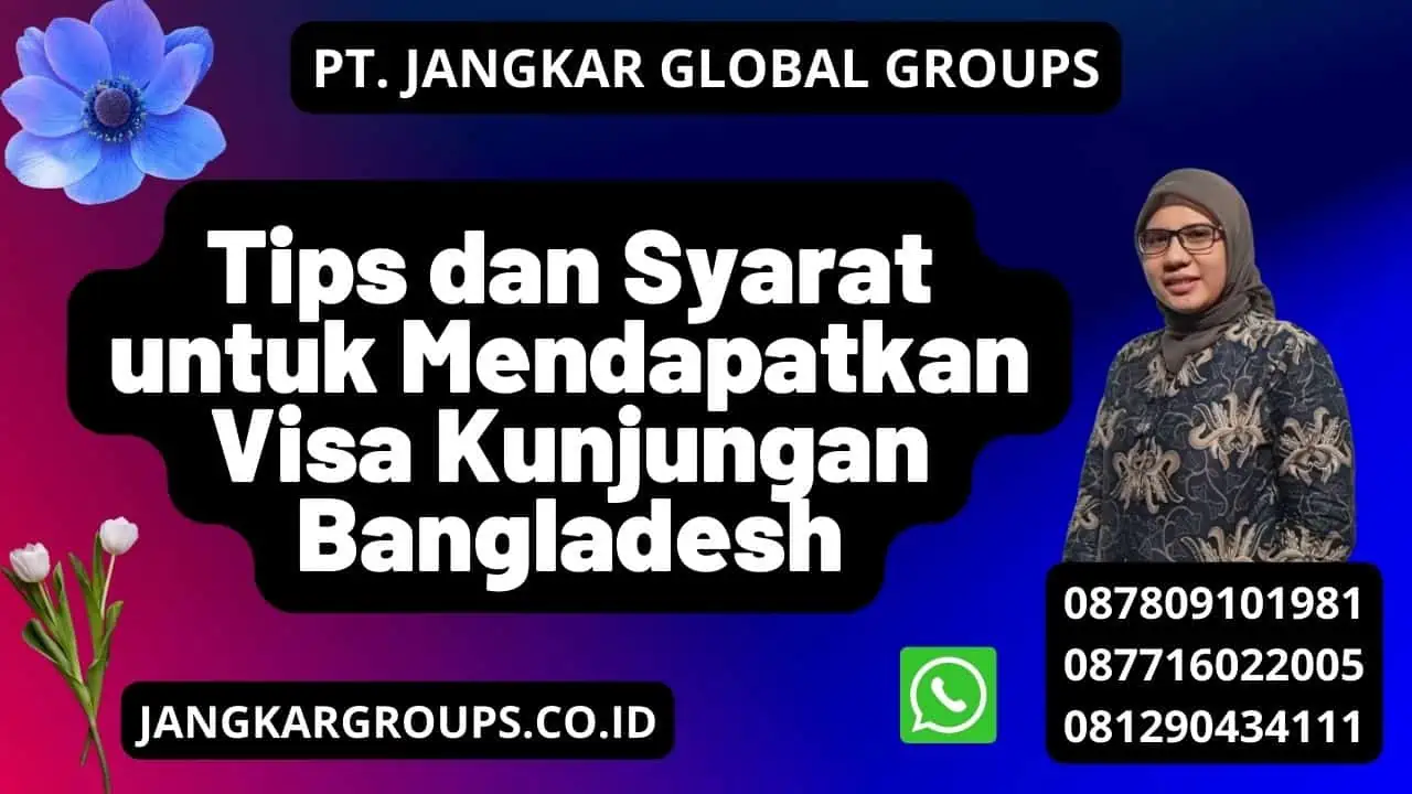 Tips dan Syarat untuk Mendapatkan Visa Kunjungan Bangladesh