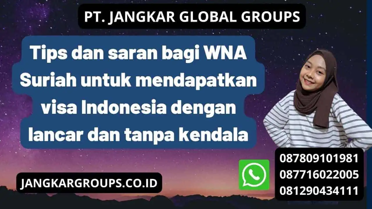 Tips dan saran bagi WNA Suriah untuk mendapatkan visa Indonesia dengan lancar dan tanpa kendala