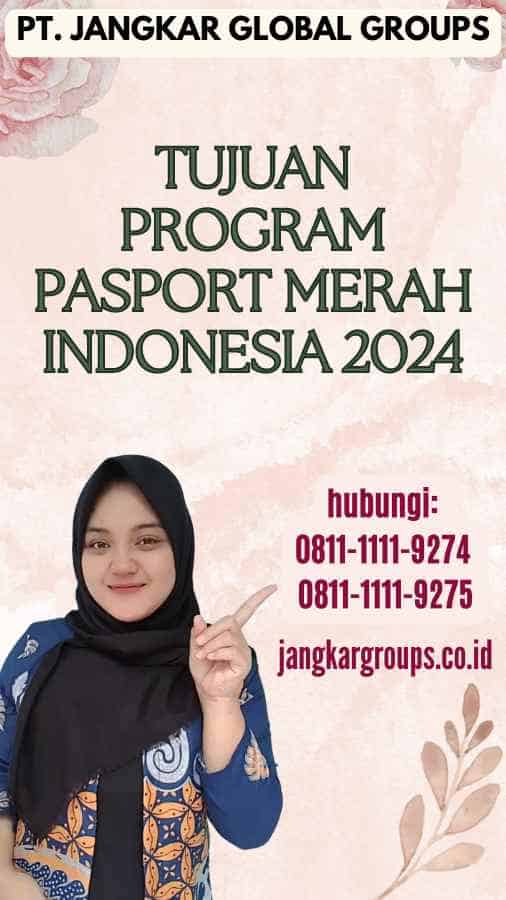 Tujuan Program Pasport Merah Indonesia 2024