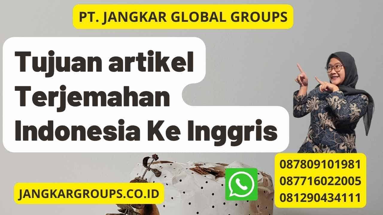 Tujuan artikel Terjemahan Indonesia Ke Inggris