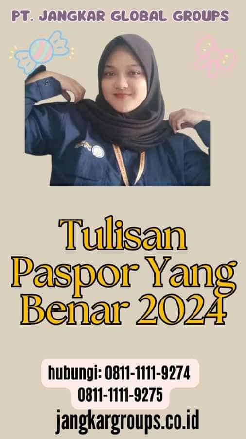 Tulisan Paspor Yang Benar 2024