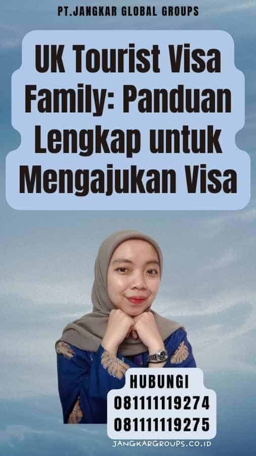 UK Tourist Visa Family Panduan Lengkap untuk Mengajukan Visa