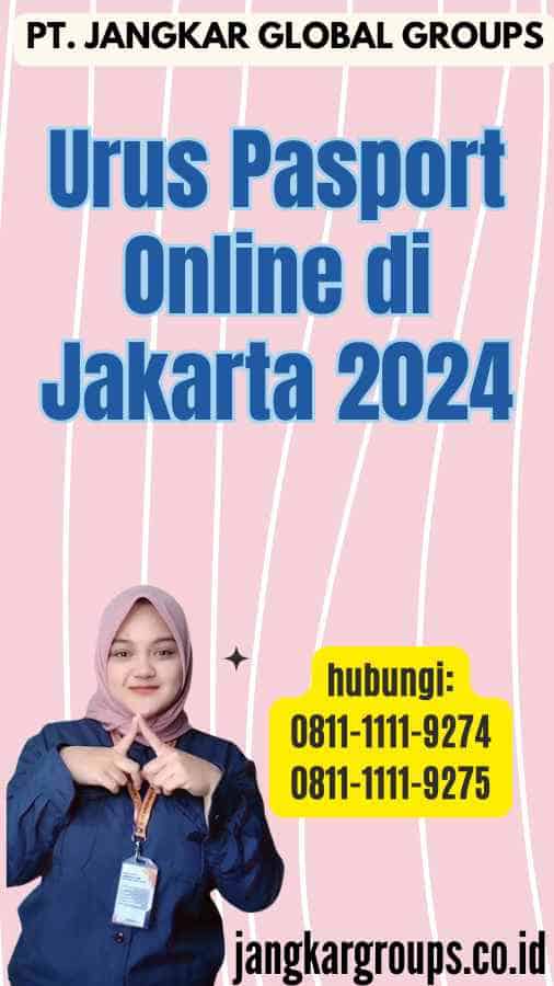 Urus Pasport Online di Jakarta 2024