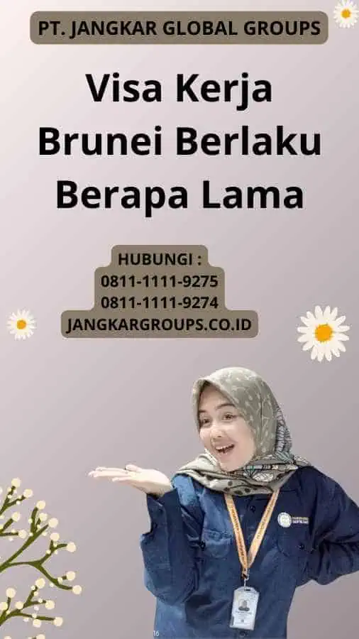 Visa Kerja Brunei Berlaku Berapa Lama