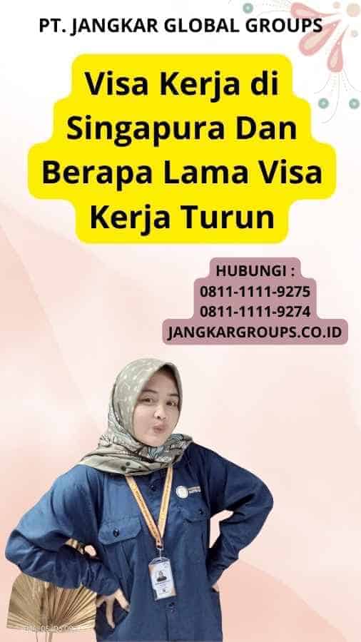 Visa Kerja di Singapura Dan Berapa Lama Visa Kerja Turun