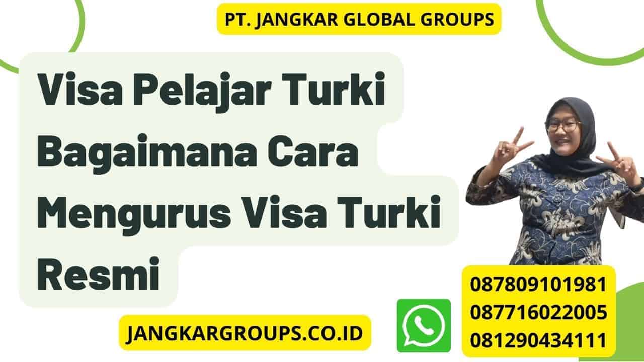 Visa Pelajar Turki Bagaimana Cara Mengurus Visa Turki Resmi