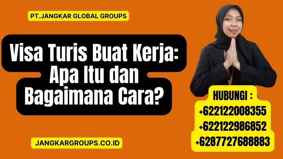 Visa Turis Buat Kerja Apa Itu dan Bagaimana Cara