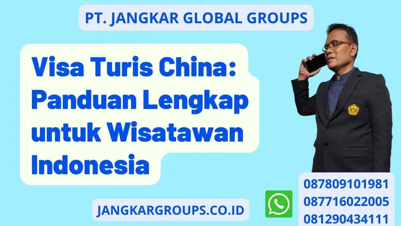 Visa Turis China: Panduan Lengkap untuk Wisatawan Indonesia