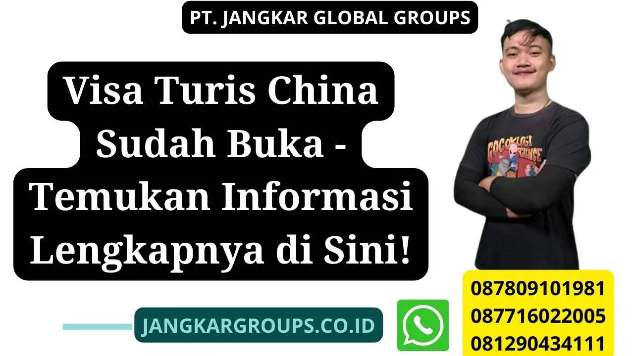 Visa Turis China Sudah Buka - Temukan Informasi Lengkapnya di Sini!