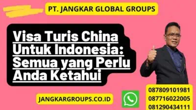 Visa Turis China Untuk Indonesia: Semua yang Perlu Anda Ketahui