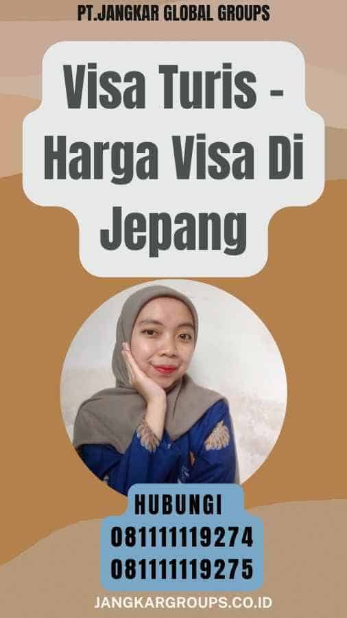 Visa Turis - Harga Visa Di Jepang