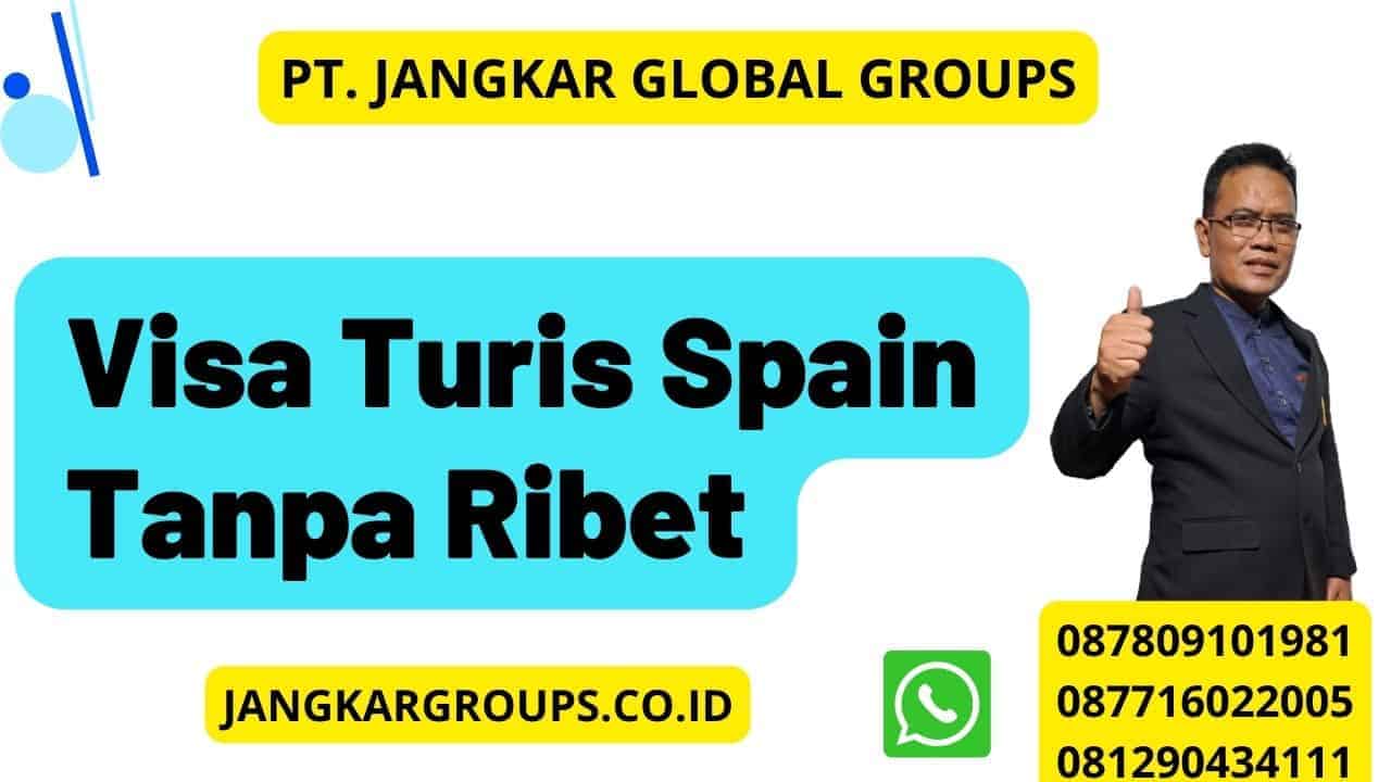 Visa Turis Spain Tanpa Ribet