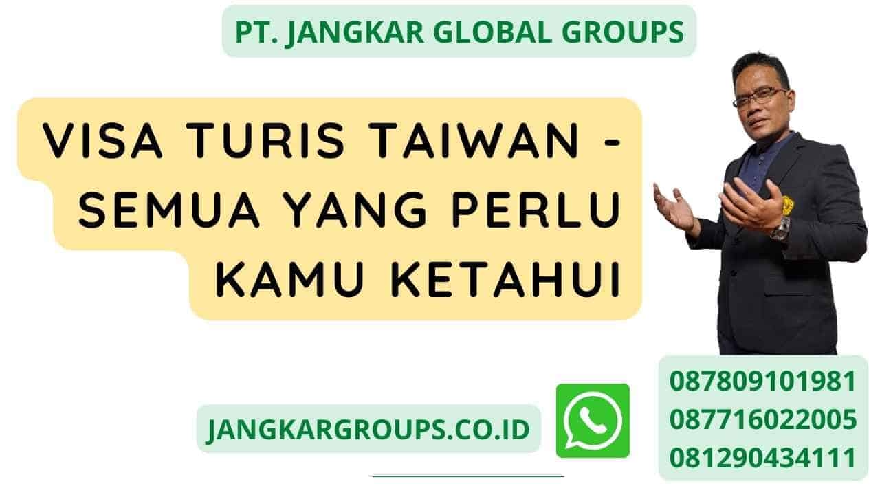 Visa Turis Taiwan - Semua yang Perlu Kamu Ketahui