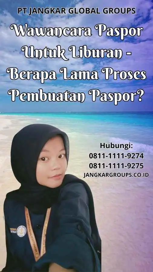 Wawancara Paspor Untuk Liburan Berapa Lama Proses Pembuatan Paspor