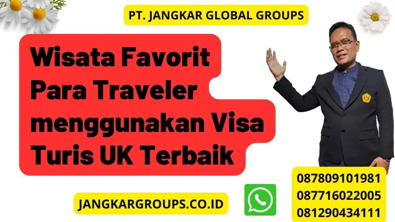 Wisata Favorit Para Traveler menggunakan Visa Turis UK Terbaik