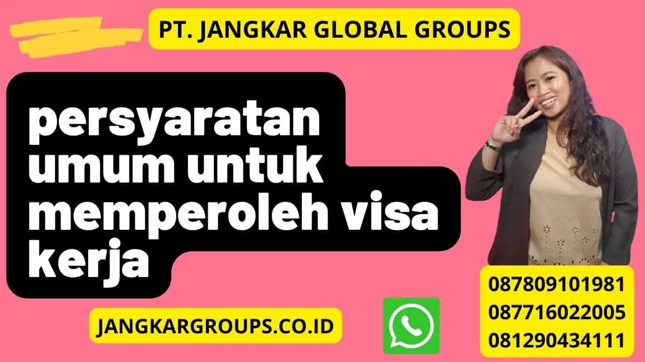 persyaratan umum untuk memperoleh visa kerja