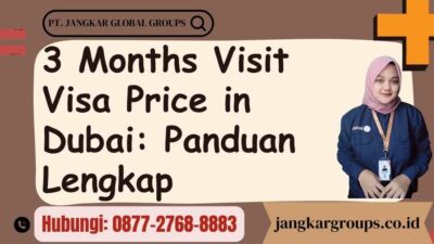 3 Months Visit Visa Price in Dubai Panduan Lengkap