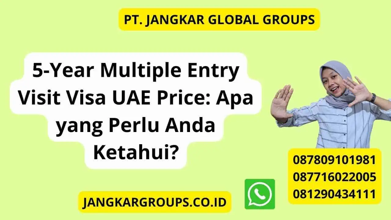 5-Year Multiple Entry Visit Visa UAE Price: Apa yang Perlu Anda Ketahui?