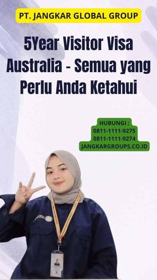 5Year Visitor Visa Australia - Semua yang Perlu Anda Ketahui