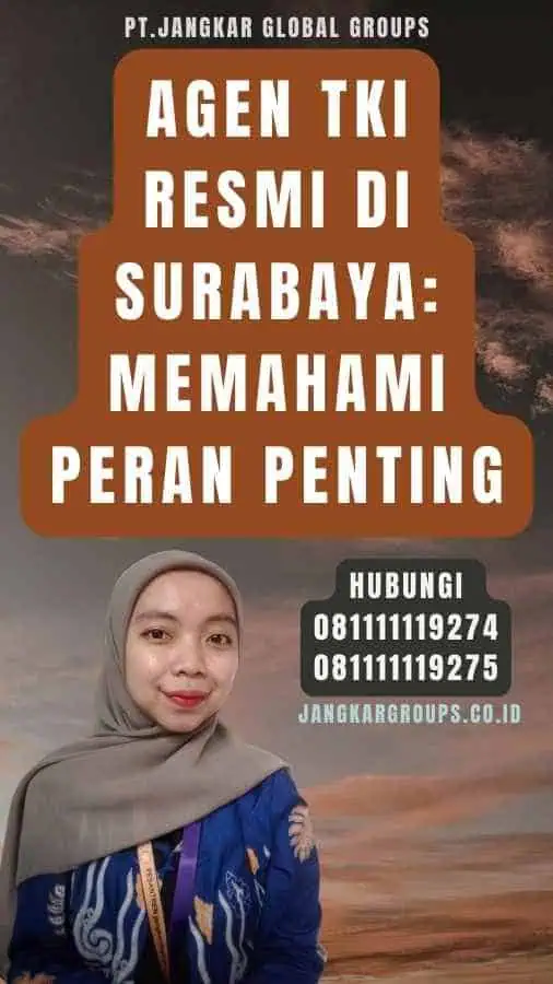 Agen TKI Resmi Di Surabaya Memahami Peran Penting