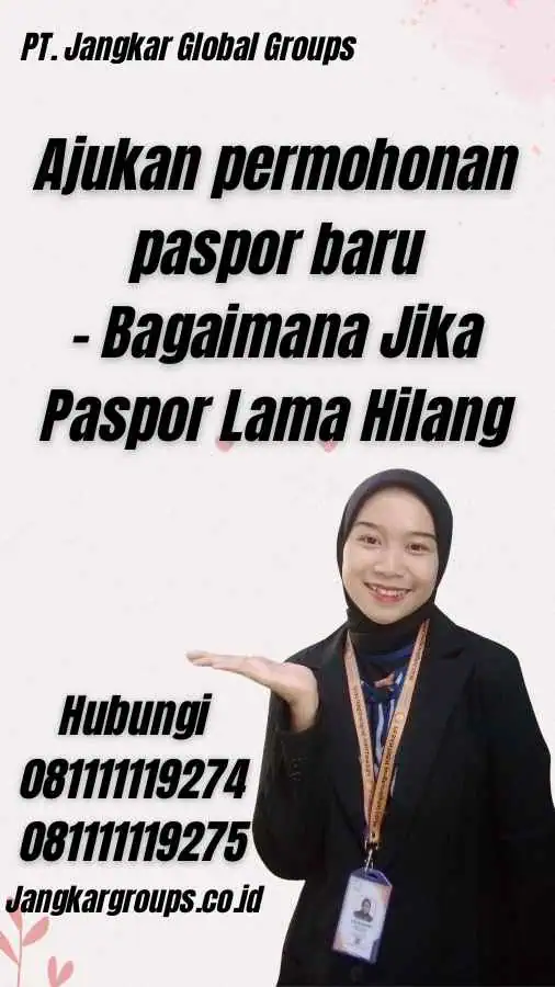 Ajukan permohonan paspor baru - Bagaimana Jika Paspor Lama Hilang