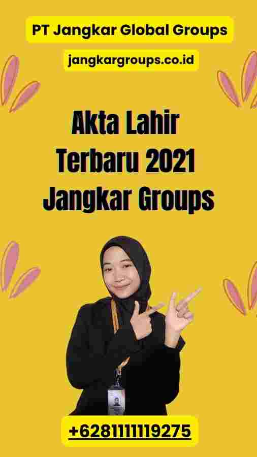 Akta Lahir Terbaru 2021 Jangkar Groups