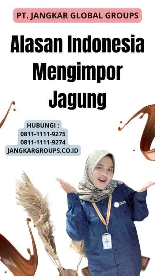 Alasan Indonesia Mengimpor Jagung